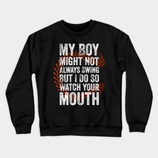 My Might Not Always Swing But I Do So Watch Your Mouth Crewneck Sweatshirt